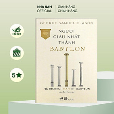 Sách - Người giàu nhất thành Babylon: Cuốn sách kinh doanh bán chạy nhất mọi thời đại (George Samuel Clason) (Nhã Nam Official)