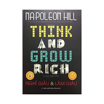 Think and Grow Rich: 13 Nguyên tắc nghĩ giàu làm giàu - Napoleon Hill - NXB Hồng Đức - Minh Lâm