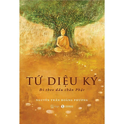 Sách - Tứ Diệu Ký - Đi Theo Dấu Chân Phật - Thái Hà Books