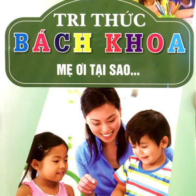 Tri Thức Bách Khoa - Mẹ Ơi Tại Sao