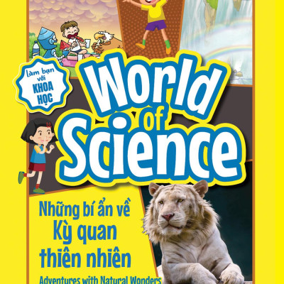 Làm Bạn Với Khoa Học - World Of Science - Những Bí Ẩn Về Kỳ Quan Thiên Nhiên - Adventures With Natural Wonders