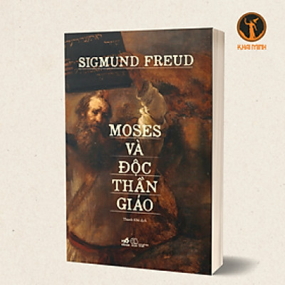 MOSES VÀ ĐỘC THẦN GIÁO - Sigmund Freud - Thanh Khê dịch (bìa mềm)