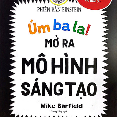 Úm Ba La! Mở Ra Mô Hình Sáng Tạo - Vật Lý - Phiên Bản Einstein