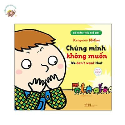 Sách - Bé Nhận Thức Thế Giới - Chúng Mình Không Muốn