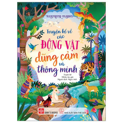 Sách - Illustrated Classics - Truyện Kể Về Các Động Vật Dũng Cảm Và Thông Minh - Bìa Cứng