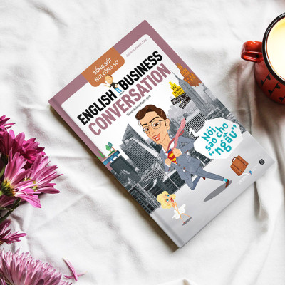 Sống Sót Nơi Công Sở - English Business Conversation - Nói Sao Cho Ngầu