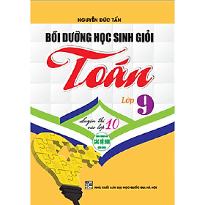 Sách - Bồi dưỡng học sinh giỏi toán lớp 9 luyện thi vào lớp 10 (dùng chung cho các bộ sgk hiện hành) + HA