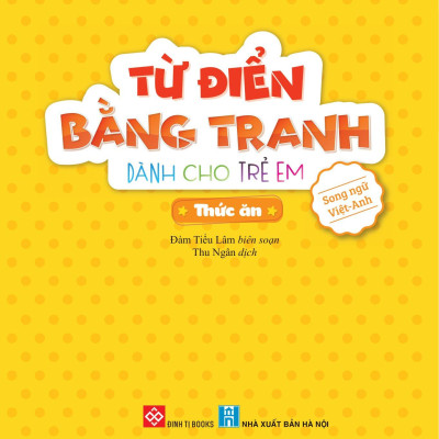 Từ Điển Bằng Tranh Dành Cho Trẻ Em - Thức Ăn