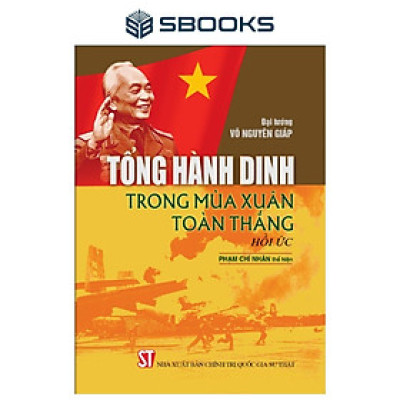 Sách - Tổng Hành Dinh Trong Mùa Xuân Toàn Thắng (Hồi Ức) - SBOOKS