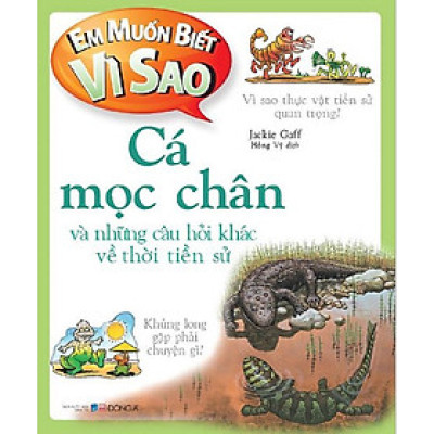 Em muốn biết vì sao Cá mọc chân và những câu hỏi khác về thời tiền sử