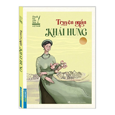 Truyện Ngắn Khái Hưng - Danh Tác Văn Học Việt Nam (Bìa mềm)