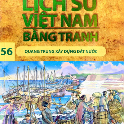 Lịch Sử Việt Nam Bằng Tranh - Tập 56 - Quang Trung Xây Dựng Đất Nước