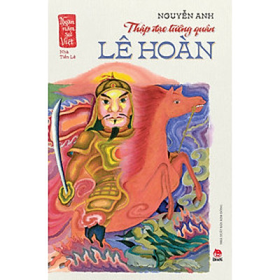Ngàn Năm Sử Việt: Nhà Tiền Lê - Thập Đạo Tướng Quân Lê Hoàn