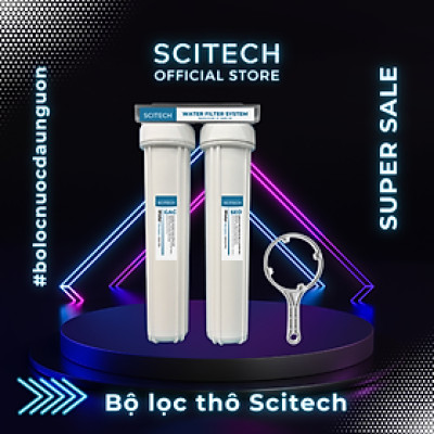 Bộ lọc nước sinh hoạt, bộ đôi lọc thô 20 inch Scitech (2 cấp lọc) - Hàng chính hãng