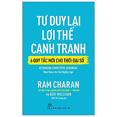 Tư Duy Lại Lợi Thế Cạnh Tranh - 6 Quy Tắc Mới Cho Thời Đại Số - Rethinking Competitive Advantage: New Rules For The Digital Age