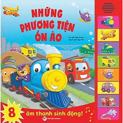Những Phương Tiện Ồn Ào - Âm Thanh Quanh Bé - Sách Âm Thanh Tân  Việt
