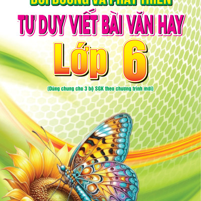 Sách - Bồi Dưỡng Và Phát Triển Tư Duy Viết Bài Văn Hay Lớp 6