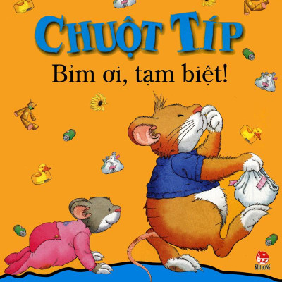 Chuột Típ: Bỉm Ơi, Tạm Biệt (Tái Bản)