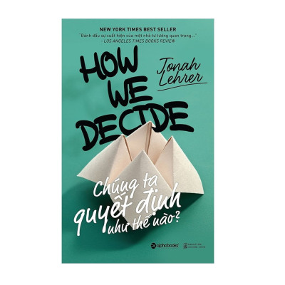 Combo Sách Tư Duy - Kỹ Năng Sống : Less Is More - Ít Hóa Nhiều + Chúng Ta Quyết Định Như Thế Nào? 