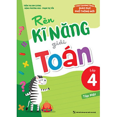 Rèn Kĩ Năng Giải Toán Lớp 4 - Tập 1 (Theo Chương Trình GDPT Mới) _ML