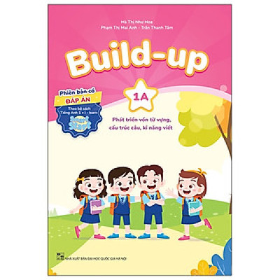 Build Up - 1A - Phát Triển Vốn Từ Vựng, Cấu Trúc Câu, Kĩ Năng Viết - Phiên Bản Có Đáp Án - Theo Bộ Sách Tiếng Anh 1 I-Learn Smart Start
