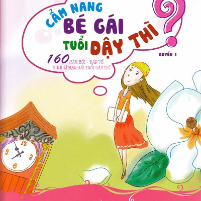 Cẩm Nang Bé Gái Tuổi Dậy Thì - Quyển 1: 160 Câu Hỏi - Đáp Về Sinh Lí Bạn Gái Tuổi Dậy Thì (Tái Bản 2019)