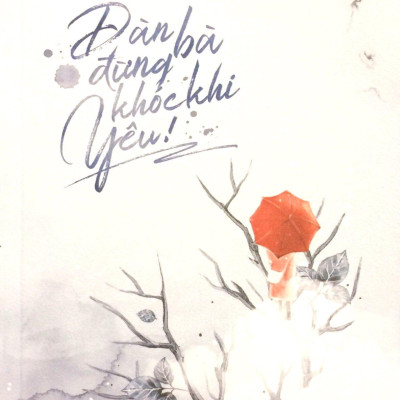 Đàn Bà Đừng Khóc Khi Yêu!