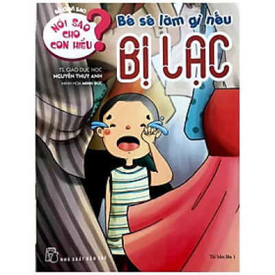 Nói Sao Cho Con Hiểu: Bé Sẽ Làm Gì Nếu Bị Lạc