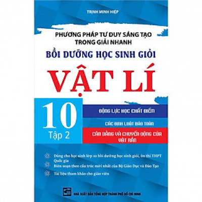 Sách - Phương Pháp Tư Duy Sáng Tạo Trong Giải Nhanh Bồi Dưỡng Học Sinh Giỏi Vật Lí Lớp 10 - Tập 2 - Khang Việt Book