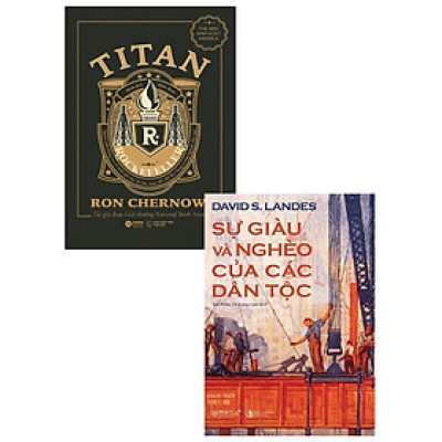 Combo Tác Phẩm Kinh Điển : Sự Giàu Và Nghèo Của Các Dân Tộc + Titan – Gia Tộc Rockefeller