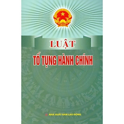 Luật tố tụng hành chính - Quốc Hội - NXB Lao Động - Dân Hiền