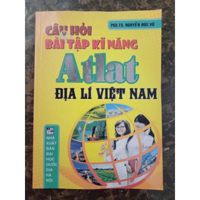 Sách - Câu Hỏi Và Bài Tập Kĩ Năng Atlat Địa Lí Việt Nam