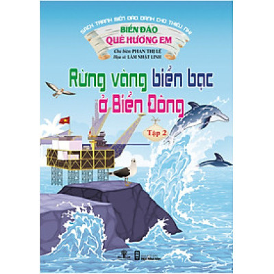 Biển Đảo Quê Hương Em - Rừng Vàng Biển Bạc Ở Biển Đông (Tập 2)