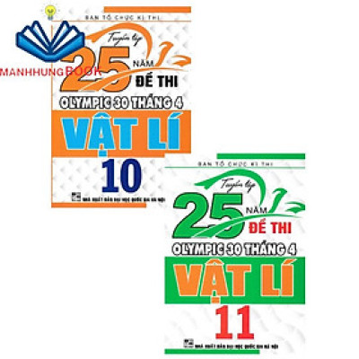 SÁCH - combo tuyển tập 25 năm đề thi olympic 30 tháng 4 vật lí 10 + 11 (bộ 2 cuốn)