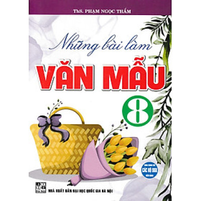 Những Bài Làm Văn Mẫu 8 (Dùng Chung Cho Các Bộ SGK Hiện Hành)_HA