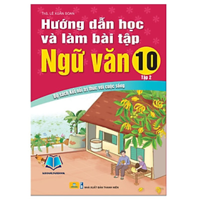 Sách - Hướng Dẫn Học Và Làm Bài Tập Ngữ Văn 10 - tập 2 Biên Soạn Theo Chương Trình GDPT mới (Kết Nối)