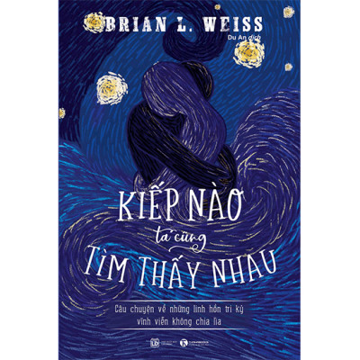 Combo 3 Cuốn Nghiên Cứu Về Cái Chết Và Tiến Trình Chết Dưới Góc Độ Phật Giáo: Kiếp Nào Ta Cũng Tìm Thấy Nhau + Hành Trình Sinh Tử + Hành Trình Của Linh Hồn