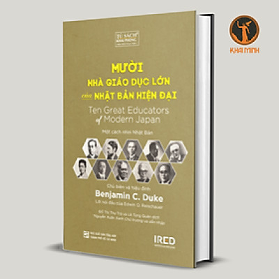MƯỜI NHÀ GIÁO DỤC LỚN CỦA NHẬT BẢN HIỆN ĐẠI (Ten Great Educators of Modern Japan) - Benjamin C. Duke - (bìa cứng)