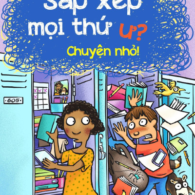 Kỹ Năng Học Đường - Sắp Xếp Mọi Thứ Ư? Chuyện Nhỏ! (Tái Bản 2023)