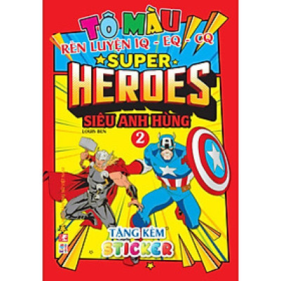 Sách Tô Màu - Super Heroes Siêu Anh Hùng - Tập 2 - Rèn Luyện IQ EQ CQ - Tặng Kèm 18 Stickers - Việt Thư