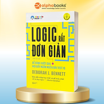 Logic Rất Đơn Giản - Dễ Dàng Vượt Qua Mọi Bẫy Ngôn Ngữ Và Bài Test IQ