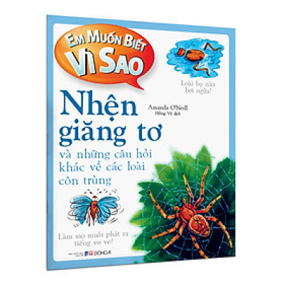  Em muốn biết vì sao (Bộ mới) - nhện giăng tơ và những câu hỏi khác về các loài côn trùng