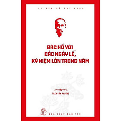 Sách - Di Sản Hồ Chí Minh - Bác Hồ Với Các Ngày Lễ, Kỷ Niệm Lớn Trong Năm - NXB Trẻ