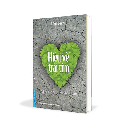 Hiểu Về Trái Tim (Tái Bản 2023) - Minh Niệm