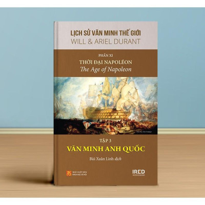 Lịch Sử Văn Minh Thế Giới - Phần XI - Triều Đại Napoléon - Bìa Cứng