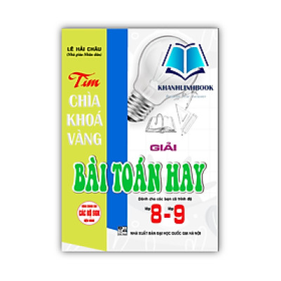 Sách - Tìm chìa khoá vàng giải bài toán hay 8 - 9 (dùng chung cho các bộ sgk hiện hành)
