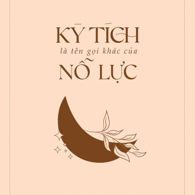 Kỳ Tích Là Tên Gọi Khác Của Nỗ Lực