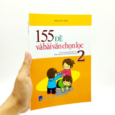 155 Đề Và Bài Văn Chọn Lọc 2 (Theo Chương Trình GDPT Mới - Dùng Chung Cho Các Bộ SGK Hiện Hành)