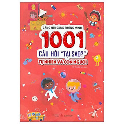 Càng Hỏi Càng Thông Minh - 1001 Câu Hỏi "Tại Sao?" - Tự Nhiên Và Con Người