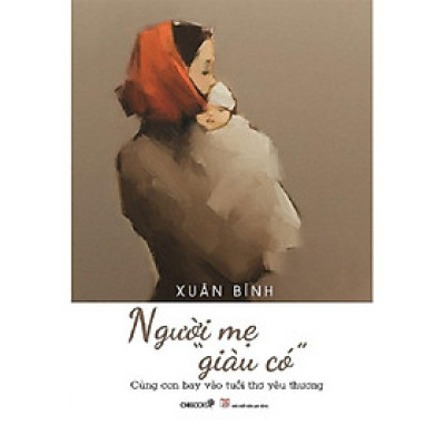 Người Mẹ "Giàu Có" - Cùng Con Bay Vào Tuổi Thơ Yêu Thương